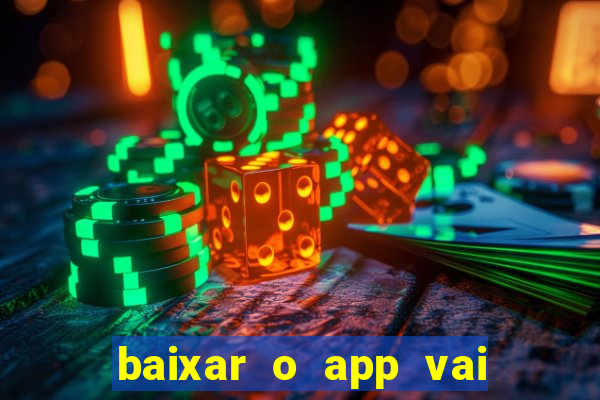 baixar o app vai de bet