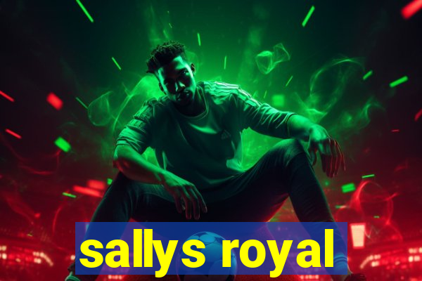 sallys royal