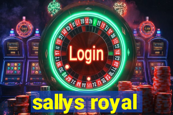 sallys royal