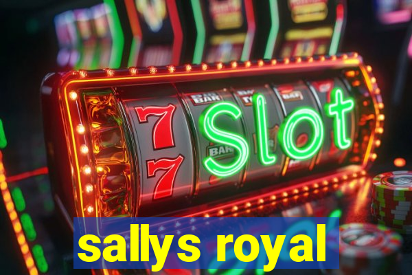 sallys royal