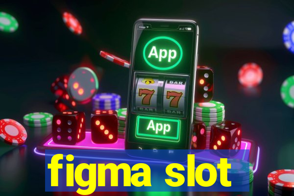 figma slot