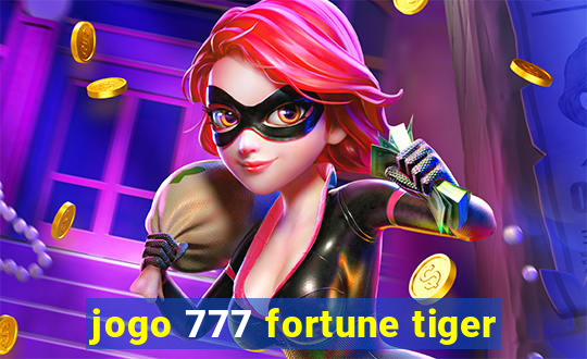 jogo 777 fortune tiger