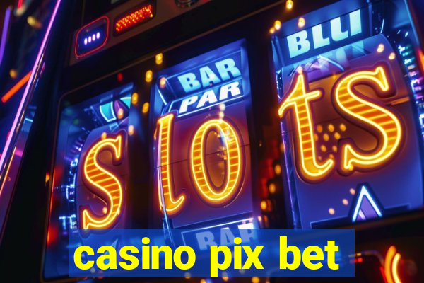 casino pix bet