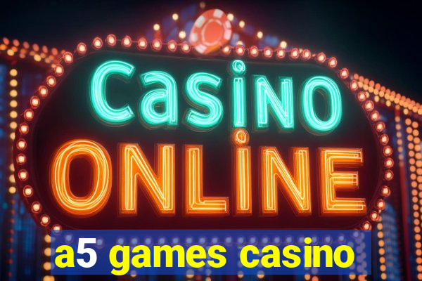 a5 games casino