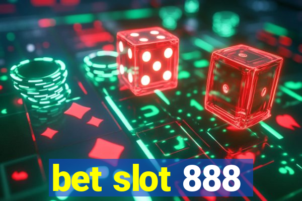 bet slot 888