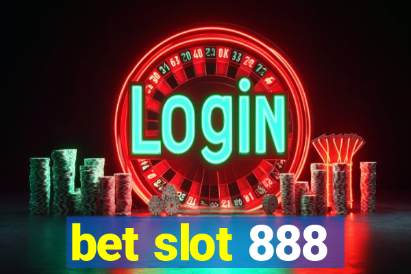 bet slot 888