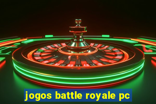 jogos battle royale pc