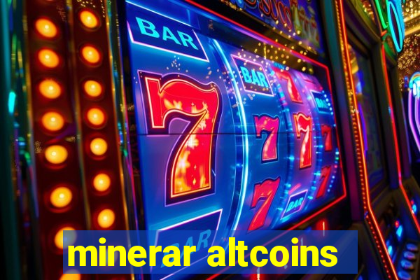 minerar altcoins