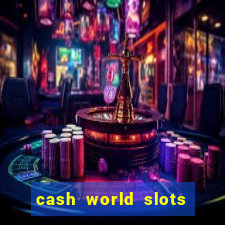 cash world slots and crash