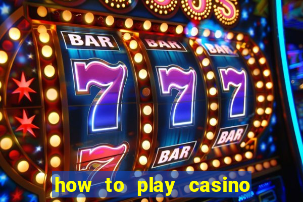 how to play casino card games