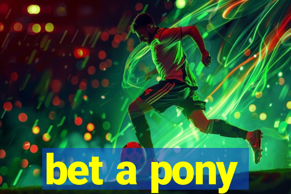 bet a pony