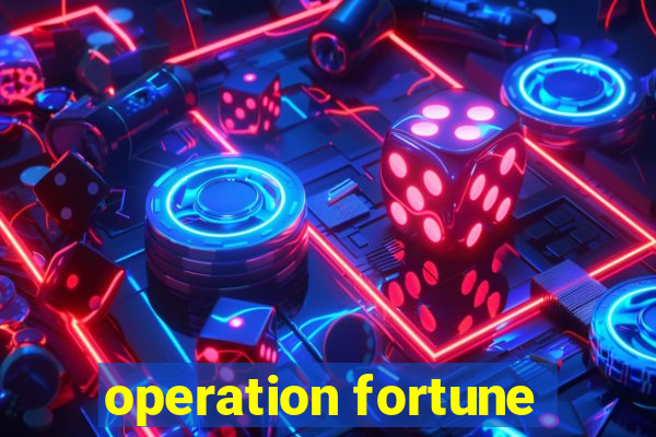 operation fortune