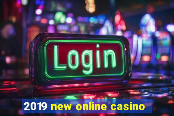 2019 new online casino