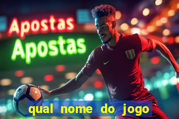 qual nome do jogo do tigre