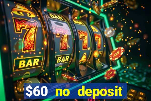 $60 no deposit bonus casino