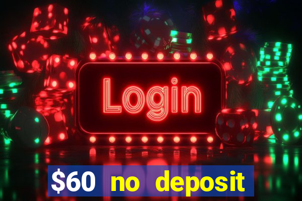 $60 no deposit bonus casino