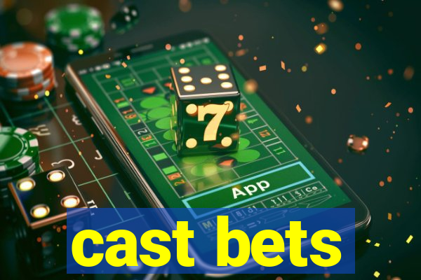 cast bets