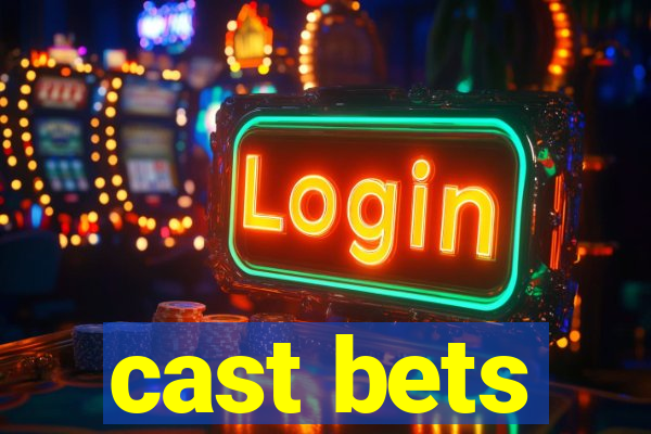 cast bets