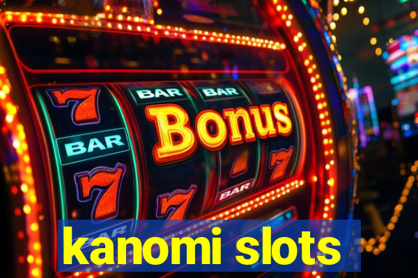 kanomi slots