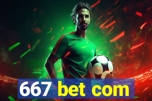 667 bet com