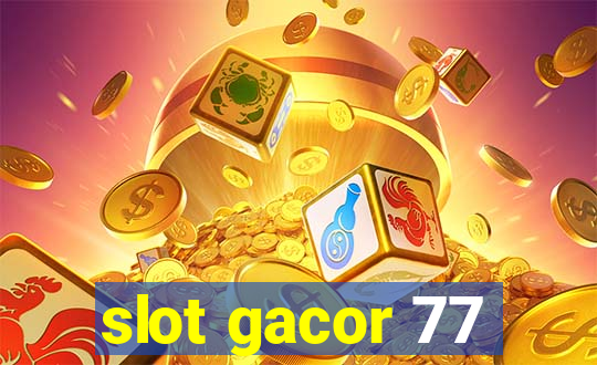 slot gacor 77