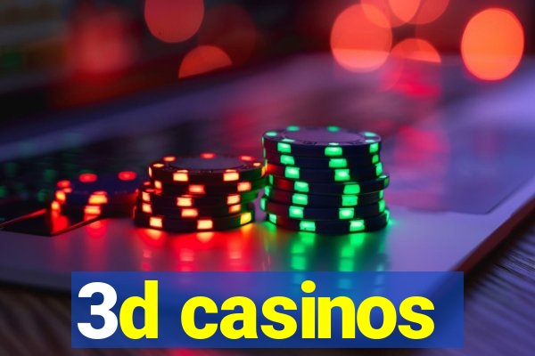 3d casinos