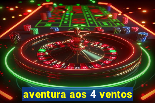 aventura aos 4 ventos