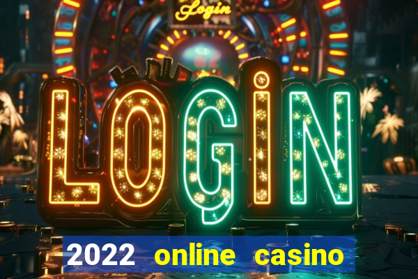 2022 online casino real money