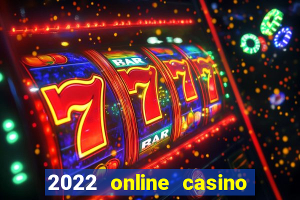 2022 online casino real money