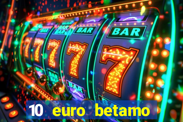 10 euro betamo casino bonus