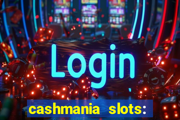 cashmania slots: slot games