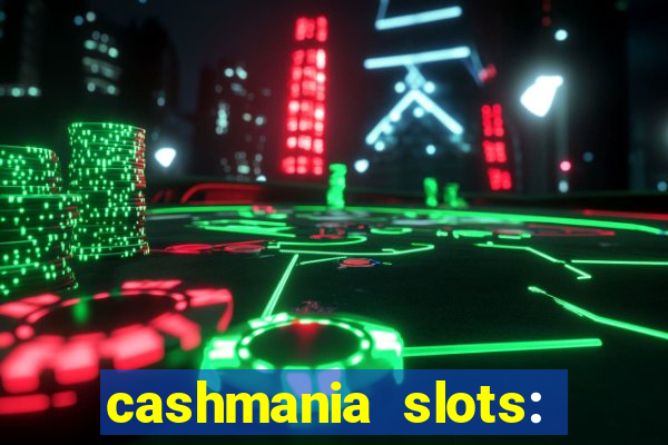 cashmania slots: slot games