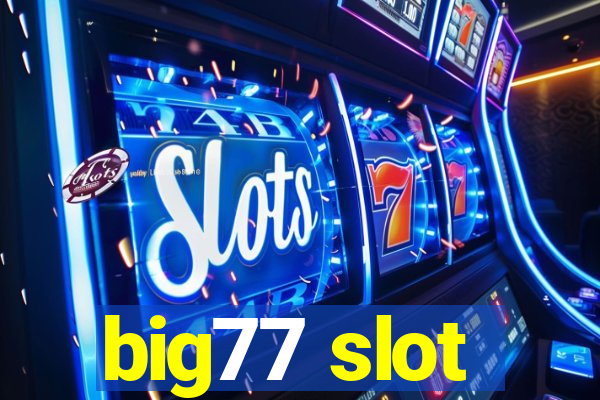 big77 slot