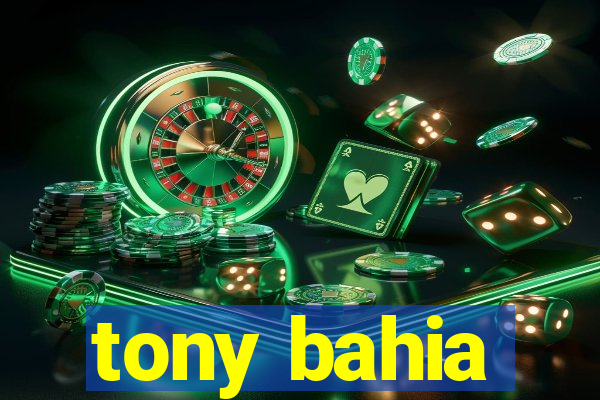 tony bahia