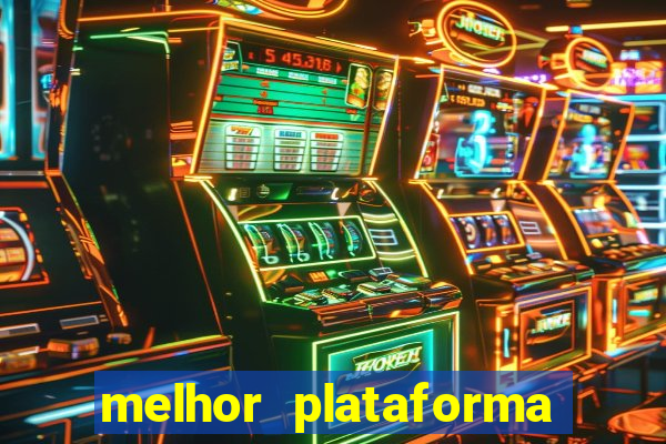 melhor plataforma de jogos slots