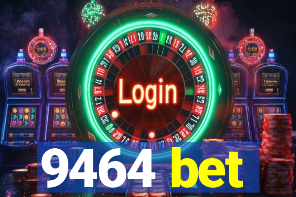 9464 bet