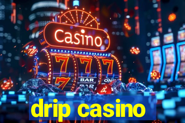 drip casino