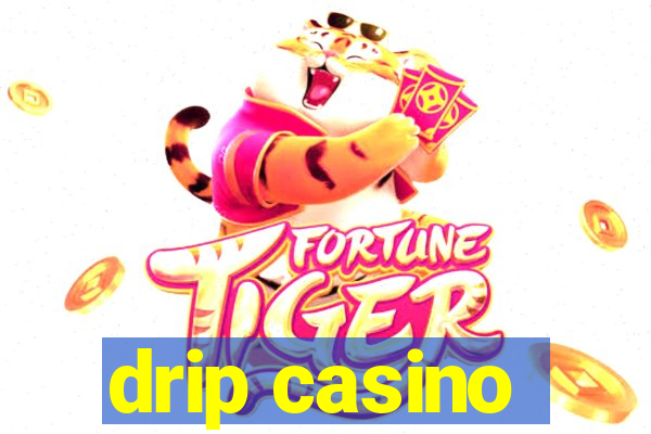 drip casino