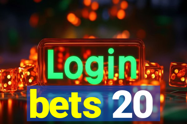 bets 20