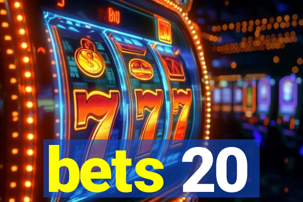 bets 20