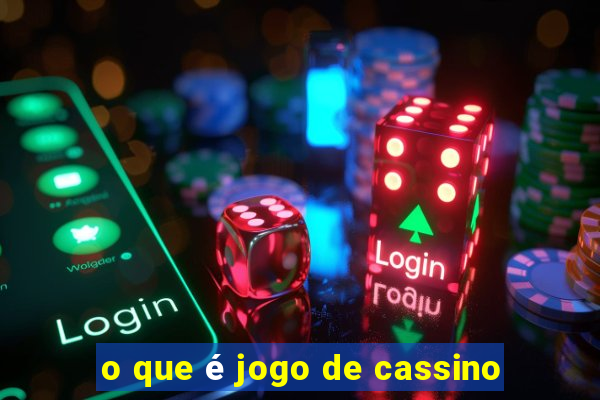 o que é jogo de cassino