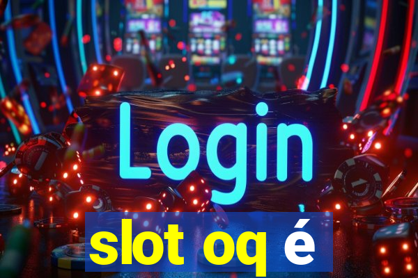 slot oq é