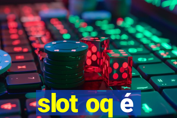 slot oq é