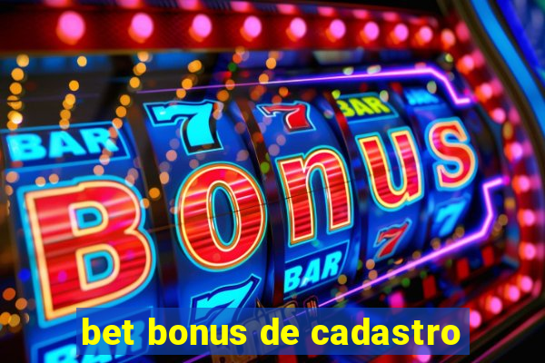 bet bonus de cadastro