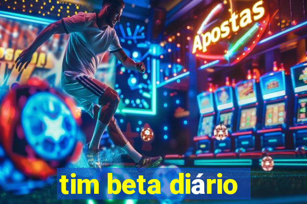 tim beta diário