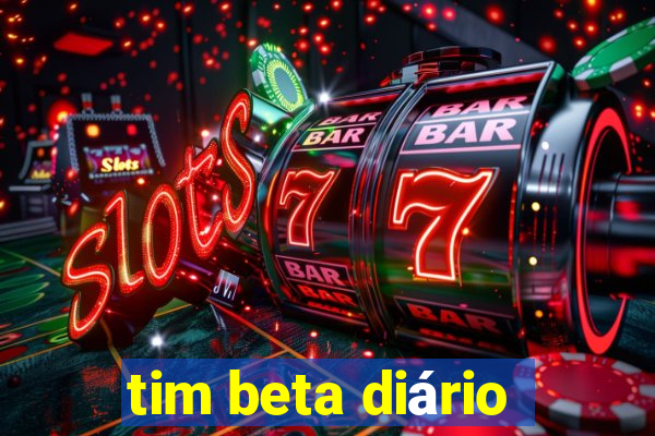 tim beta diário