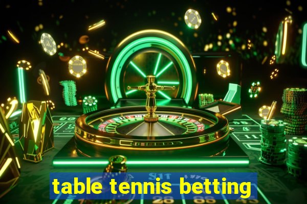 table tennis betting