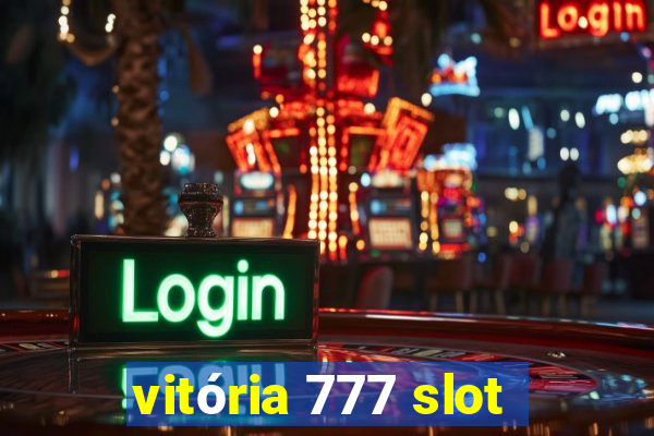 vitória 777 slot