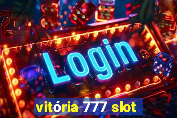 vitória 777 slot