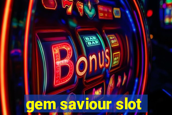 gem saviour slot